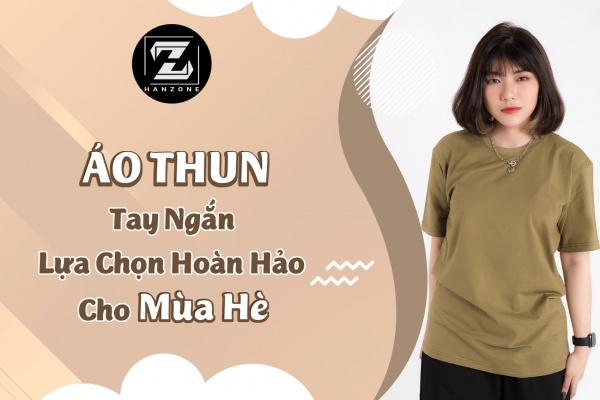 ÁO THUN TAY NGẮN, LỰA CHỌN HOÀN HẢO CHO MÙA HÈ